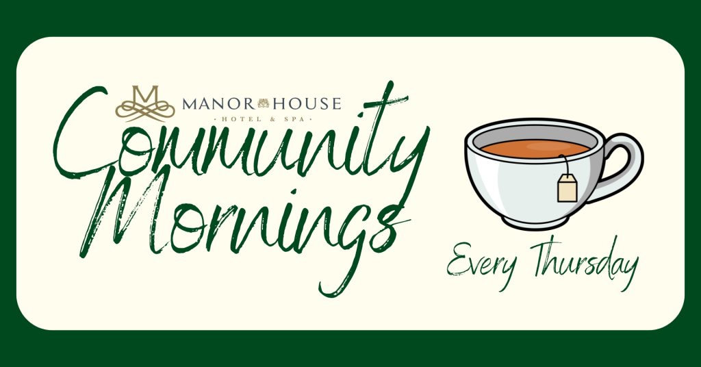 Community Mornings at The Manor House Hotel